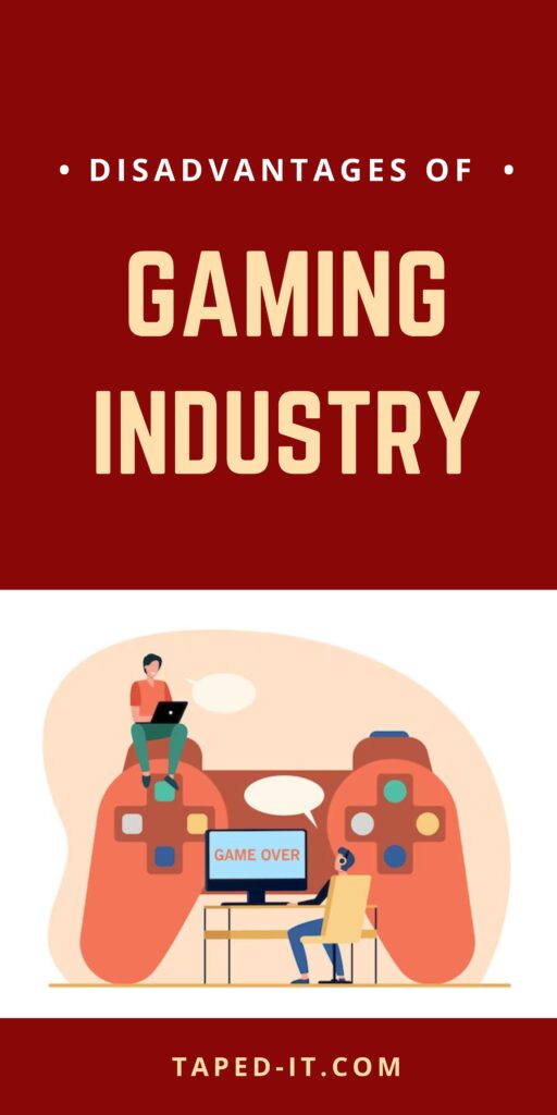 Disadvantages of Gaming Industry